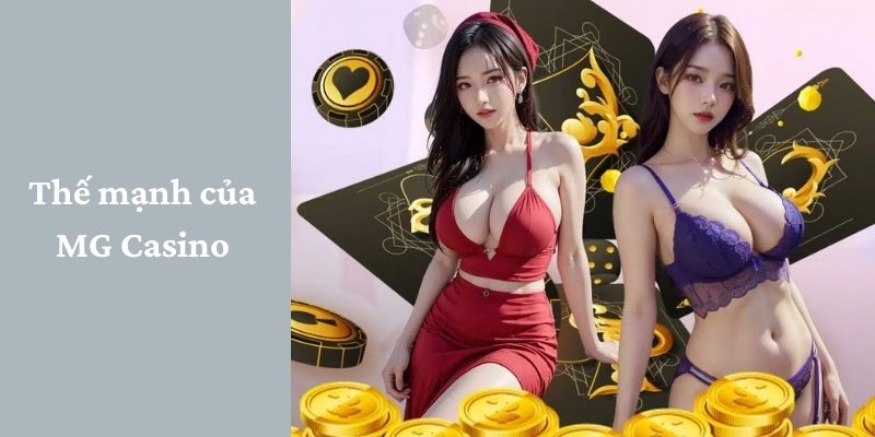 MG Casino - Nhà Phát Hành Game Chất Lượng Trên Thị Trường Thế mạnh của sảnh